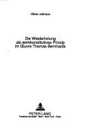 Cover of: Die Wiederholung als werkkonstitutives Prinzip im Œuvre Thomas Bernhards