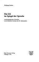 Cover of: Das Ich im Spiegel der Sprache: autobiographische Schreiben in der deutschen Literatur des 20. Jahrhunderts