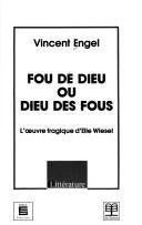 Cover of: Fou de Dieu, ou, dieu des fous: l'œuvre tragique d'Elie Wiesel