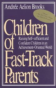 Cover of: Children of fast-track parents: raising self-sufficient and confident children in an achievement-oriented world