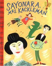 Cover of: Sayonara, Mrs. Kackleman by Maira Kalman, Maira Kalman