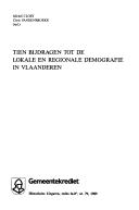 Cover of: Tien bijdragen tot de lokale en regionale demografie in Vlaanderen