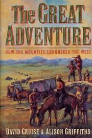 Cover of: The Great Adventure: How the Mounties Conquered the West