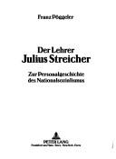 Cover of: Der Lehrer Julius Streicher: zur Personalgeschichte des Nationalsozialismus