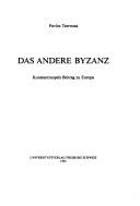 Cover of: Das andere Byzanz: Konstantinopels Beiträg zu Europa