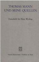 Cover of: Thomas Mann und seine Quellen: Festschrift für Hans Wysling