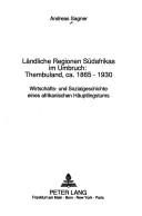 Cover of: Ländliche Regionen Südafrikas im Umbruch, Thembuland, ca. 1865-1930: Wirtschafts- und Sozialgeschichte eines afrikanischen Häuptlingstums