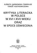 Cover of: Krytyka literacka w Polsce w XVI i XVII wieku oraz w epoce oświecenia