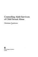 Cover of: Counselling adult survivors of child sexual abuse by Christiane Sanderson