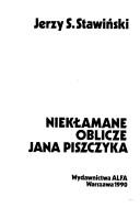 Cover of: Niekłamane oblicze Jana Piszczyka