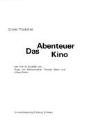 Cover of: Das Abenteuer Kino: der Film im Schaffen von Hugo von Hofmannsthal, Thomas Mann und Alfred Döblin