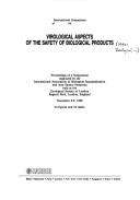 Cover of: International Symposium on Virological Aspects of the Safety of Biological Products by International Symposium on Virological Aspects of the Safety of Biological Products (1990 Zoological Society of London)