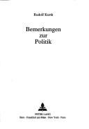 Cover of: Bemerkungen zur Politik by Rudolf Kurth