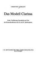 Cover of: Das Modell Clarissa: Liebe, Verführung, Sexualität und Tod der Romanheldinnen des 18. und 19. Jahrhunderts