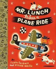 Cover of: Mr. Lunch takes a plane ride by J.otto Seibold