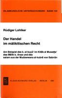 Cover of: Der Handel im mālikitischen Recht: am Beispiel des k. al-Buyūʻ im kitāb al Muwaṭṭaʼ des Mālik b. Anas und des salam aus der Mudawwana al-kubrā von Saḥnūn