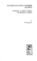 Cover of: Materiales para escribir Madrid: literatura y espacio urbano de Moratín a Galdós