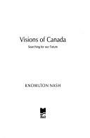 Cover of: Visions of Canada: searching for our future