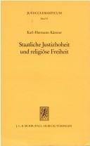 Cover of: Staatliche Justizhoheit und religiöse Freiheit: über die Frage nach der staatlichen Kompetenz zur Rechtsschutzgewährung im Wirkungsbereich der Kirchen und Religionsgemeinschaften