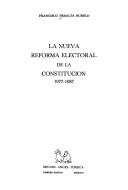 Cover of: La nueva reforma electoral de la constitución, 1977-1987