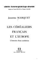 Cover of: Les céréaliers français et l'Europe by Jeanine Marquet