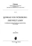 Cover of: Konrad von Würzburg, Der Welt Lohn: in Abbildung der gesamten Überlieferung, synoptische Edition, Untersuchungen