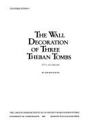 The wall decoration of three Theban tombs by Lise Manniche