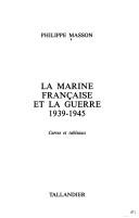 Cover of: La marine française et la guerre: 1939-1945