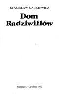 Cover of: Dom Radziwiłłów by Stanisław Mackiewicz