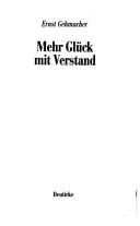 Cover of: Mehr Glück mit Verstand by Ernst Gehmacher