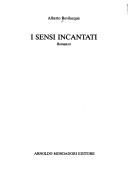 Cover of: I sensi incantati by Alberto Bevilacqua