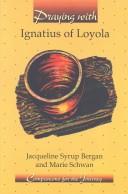 Cover of: Praying with Ignatius of Loyola by Jacqueline Syrup Bergan
