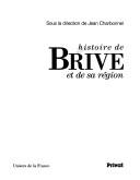 Cover of: Histoire de Brive et de sa région by sous la direction de Jean Charbonnel.