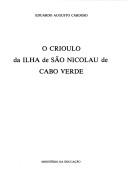 Cover of: O crioulo da ilha de São Nicolau de Cabo Verde by Eduardo Augusto Cardoso