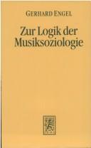 Cover of: Zur Logik der Musiksoziologie by Gerhard Engel