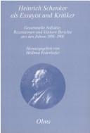 Cover of: Heinrich Schenker als Essayist und Kritiker: gesammelte Aufsätze, Rezensionen und kleinere Berichte aus den Jahren 1891-1901