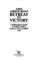 Cover of: Retreat to victory | James Ambrose Brown