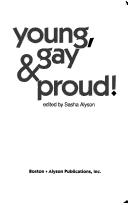 Cover of: Young, gay & proud! by edited by Sasha Alyson.