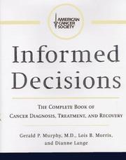 Cover of: American Cancer Society's Informed Decisions: The Complete Book of Diagnosis, Treatment, and Recovery