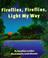 Cover of: Fireflies, fireflies, light my way
