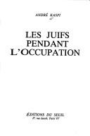 Cover of: Les juifs pendant l'occupation