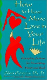 Cover of: How to have more love in your life: everyday actions for nourishing heart and soul