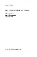 Cover of: Die letzten Diktatoren: als Reporter bei den Tyrannen unserer Zeit