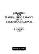 Cover of: Catálogo del teatro lírico español en la Biblioteca Nacional.