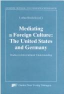 Cover of: Mediating a foreign culture by Lothar Bredella (ed.).