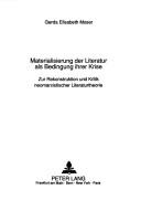 Cover of: Materialisierung der Literatur als Bedingung ihrer Krise: zur Rekonstruktion und Kritik neomarxistischer Literaturtheorie