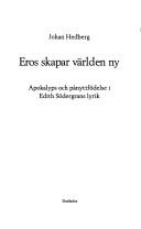 Cover of: Eros skapar världen ny: apokalyps och pånyttfödelse i Edith Södergrans lyrik