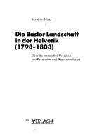 Cover of: Die Basler Landschaft in der Helvetik (1798-1803) by Matthias Manz