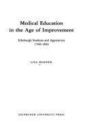 Cover of: Medical education in the age of improvement: Edinburgh students and apprentices 1760-1826