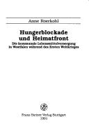 Cover of: Hungerblockade und Heimatfront: die kommunale Lebensmittelversorgung in Westfalen während des Ersten Weltkrieges